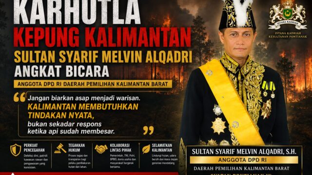 KARHUTLA KEPUNG KALIMANTAN, ANGGOTA DPD RI SULTAN SYARIF MELVIN ALQADRI ANGKAT BICARA